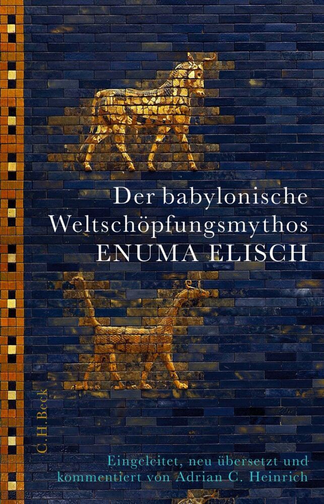 Der babylonische Weltschöpfungsmythos Enuma Elisch (Adrian C. Heinrich)