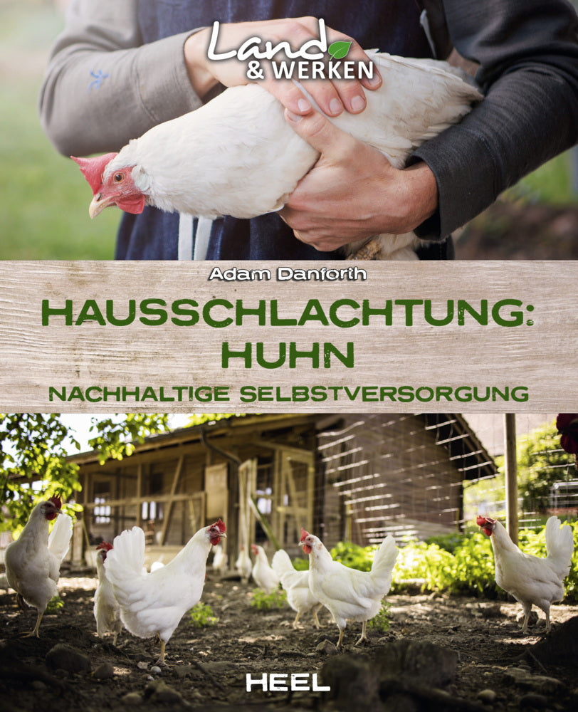 Hausschlachtung Huhn - Nachhaltige Selbstversorgung (Adam Danforth)