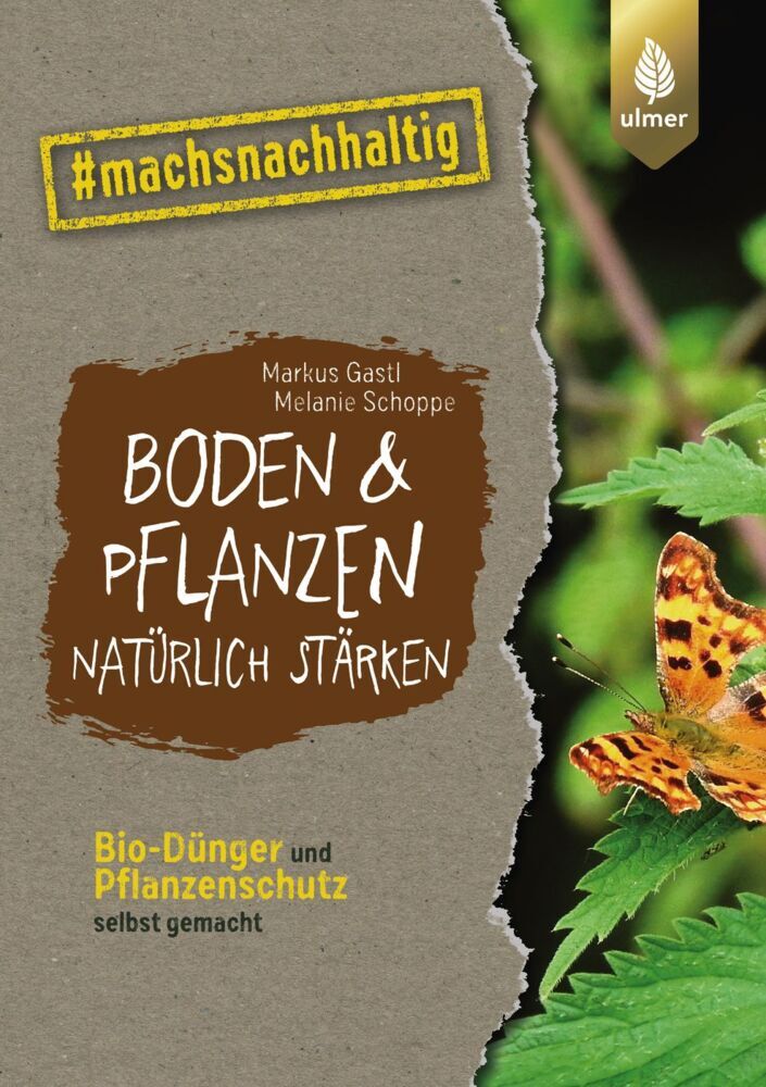 Boden & Pflanzen natürlich stärken (Markus Gastl)