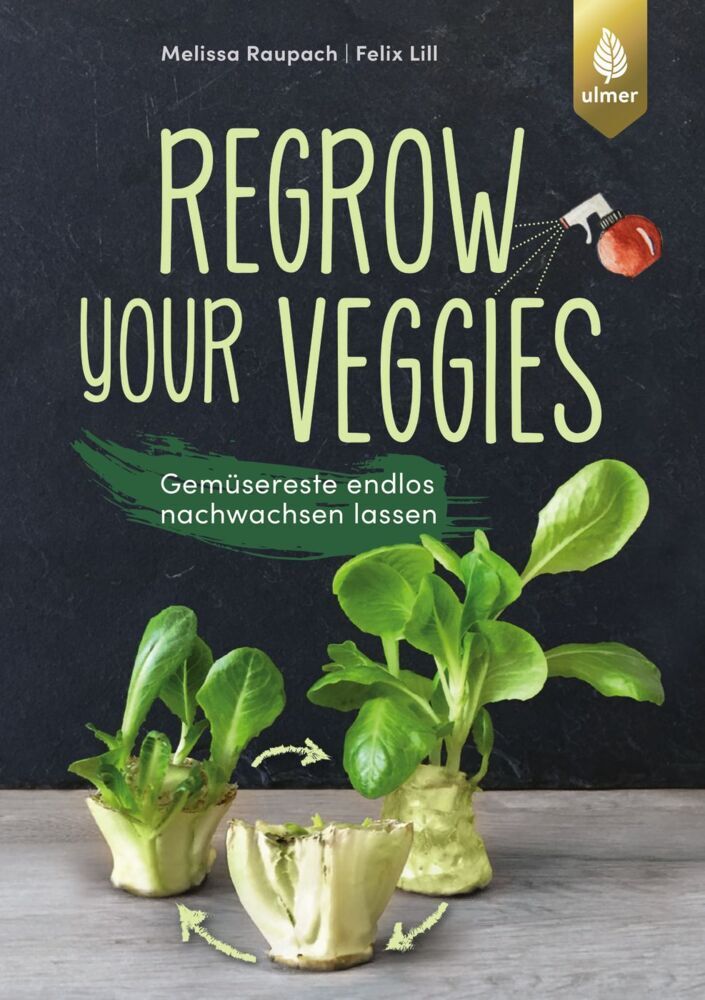 Regrow your veggies (Melissa Raupach)