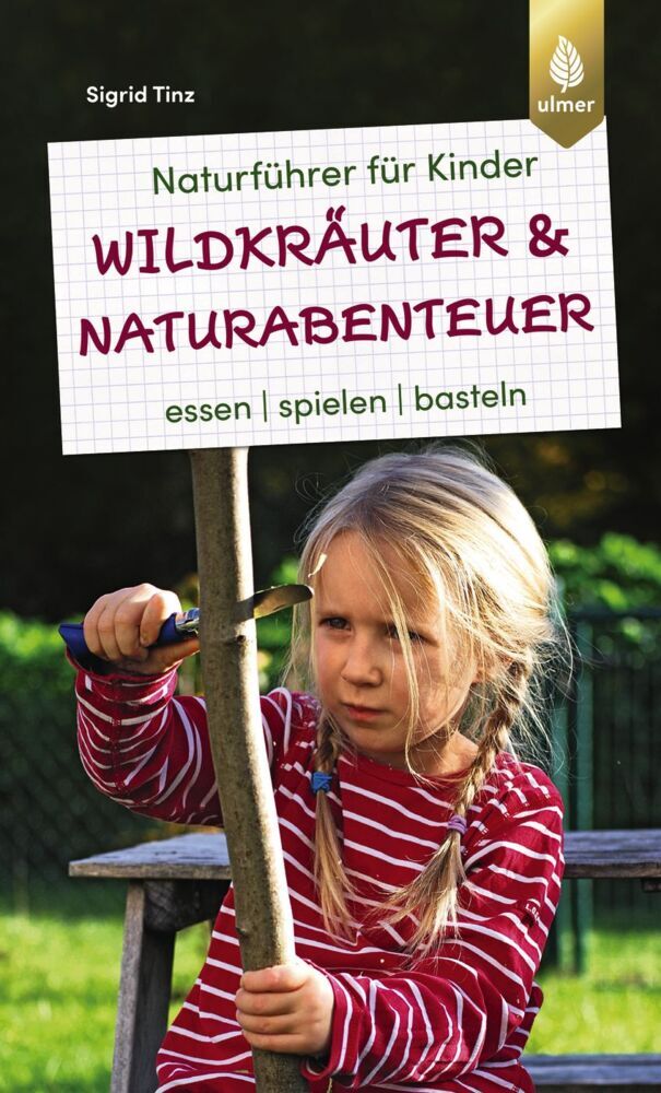 Naturführer für Kinder: Wildkräuter und Naturabenteuer (Sigrid Tinz)