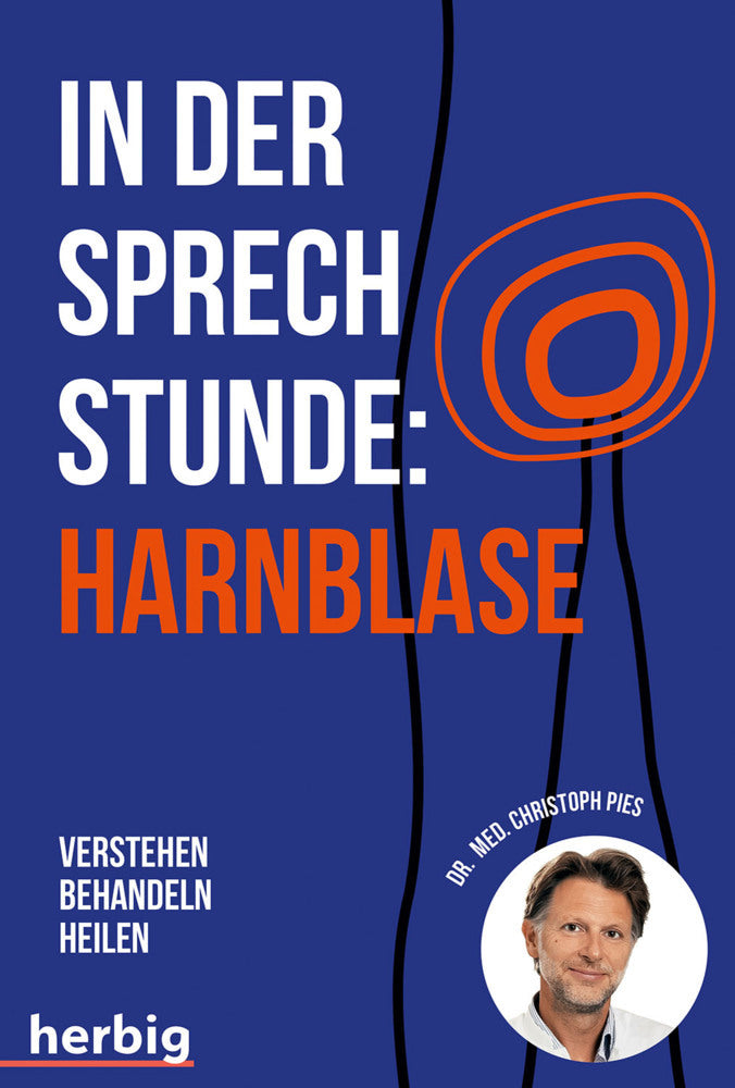 In der Sprechstunde: Harnblase; Verstehen - behandeln - heilen (Christoph Pies)