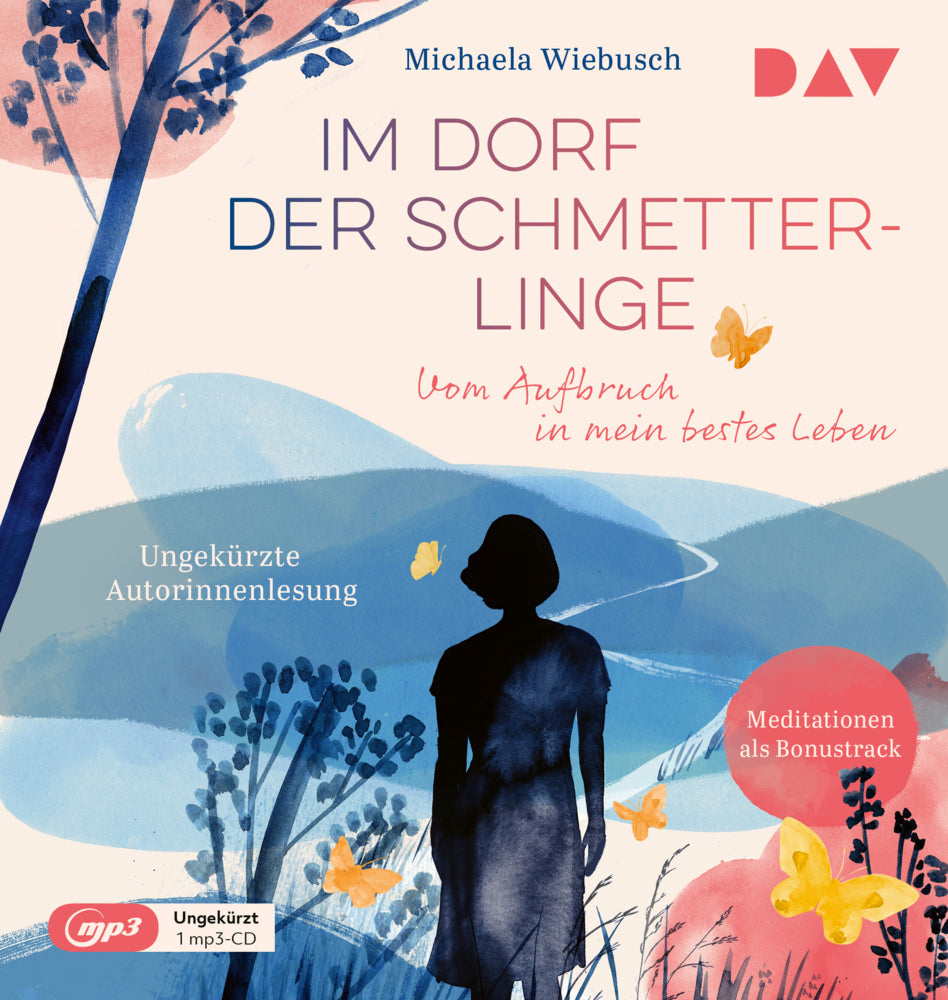 Im Dorf der Schmetterlinge. Vom Aufbruch in mein bestes Leben, 1 Audio-CD, 1 MP3 (Michaela Wiebusch)