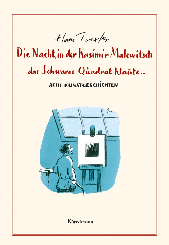 Die Nacht, in der Kasimir Malewitsch das Schwarze Quadrat klaute... (Hans Georg Traxler)
