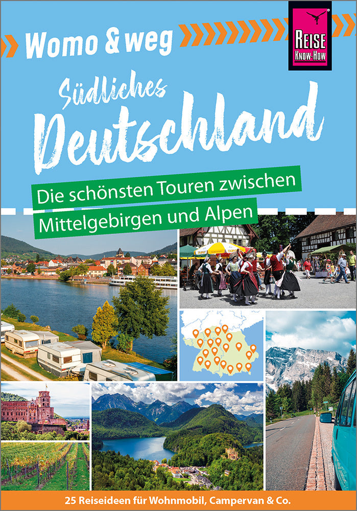 Reise Know-How Womo & weg: Südliches Deutschland - Die schönsten Touren zwischen Mittelgebirgen und Alpen (Daniel Fort)