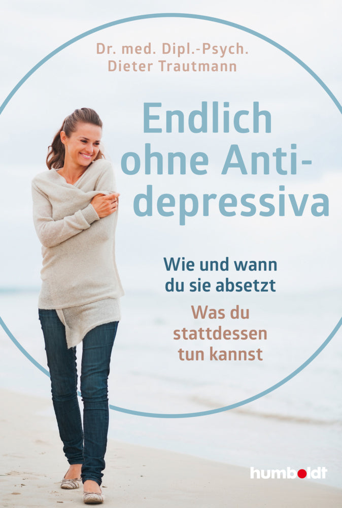 Endlich ohne Antidepressiva (Dr. Med. Dipl.-Psych. Dieter Trautmann)