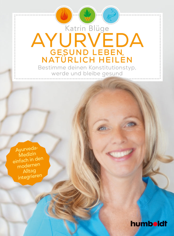 Ayurveda - gesund leben, natürlich heilen (Katrin Blüge)