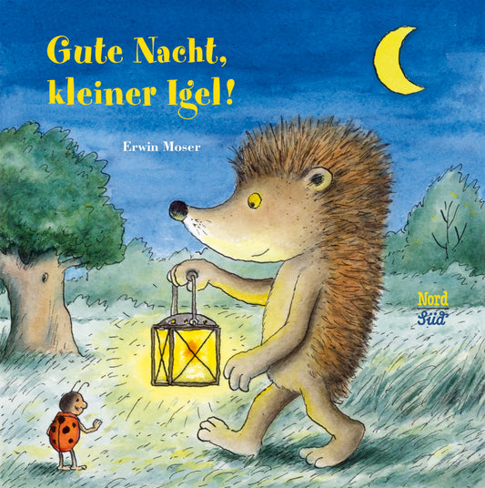 Gute Nacht, kleiner Igel! (Erwin Moser)