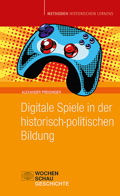 Digitale Spiele in der historisch-politischen Bildung (Alexander Preisinger)