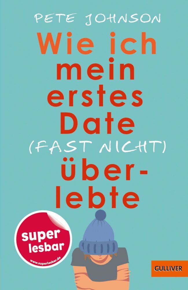 Wie ich mein erstes Date (fast nicht) überlebte (Pete Johnson)