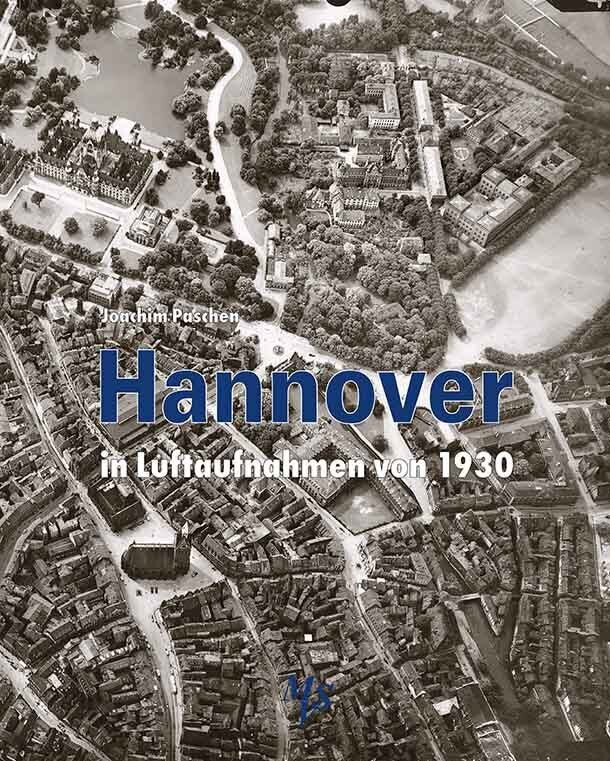 Hannover in Luftaufnahmen von 1930 (Joachim Paschen)