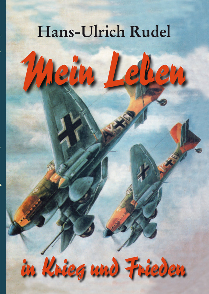 Mein Leben in Krieg und Frieden (Hans-Ulrich Rudel)