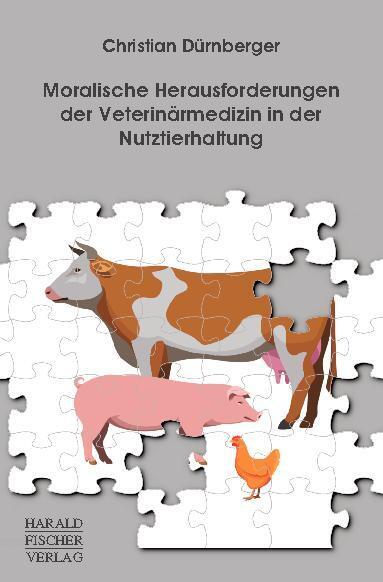 Moralische Herausforderungen der Veterinärmedizin in der Nutztierhaltung (Christian Dürnberger)