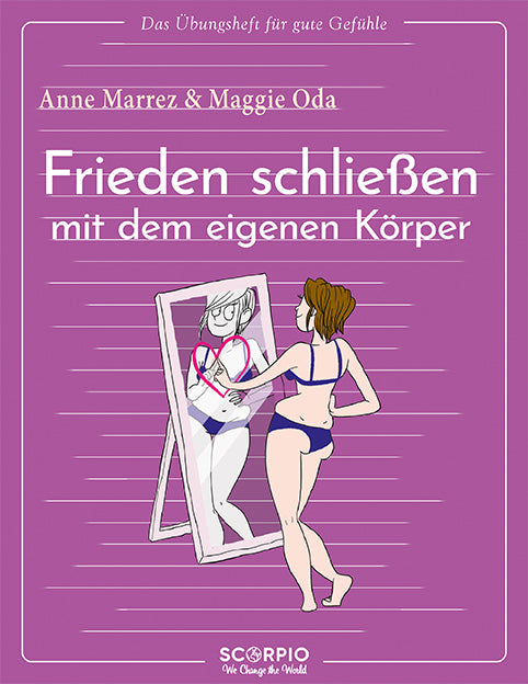 Das Übungsheft für gute Gefühle - Frieden schließen mit dem eigenen Körper (Anne Marrez)