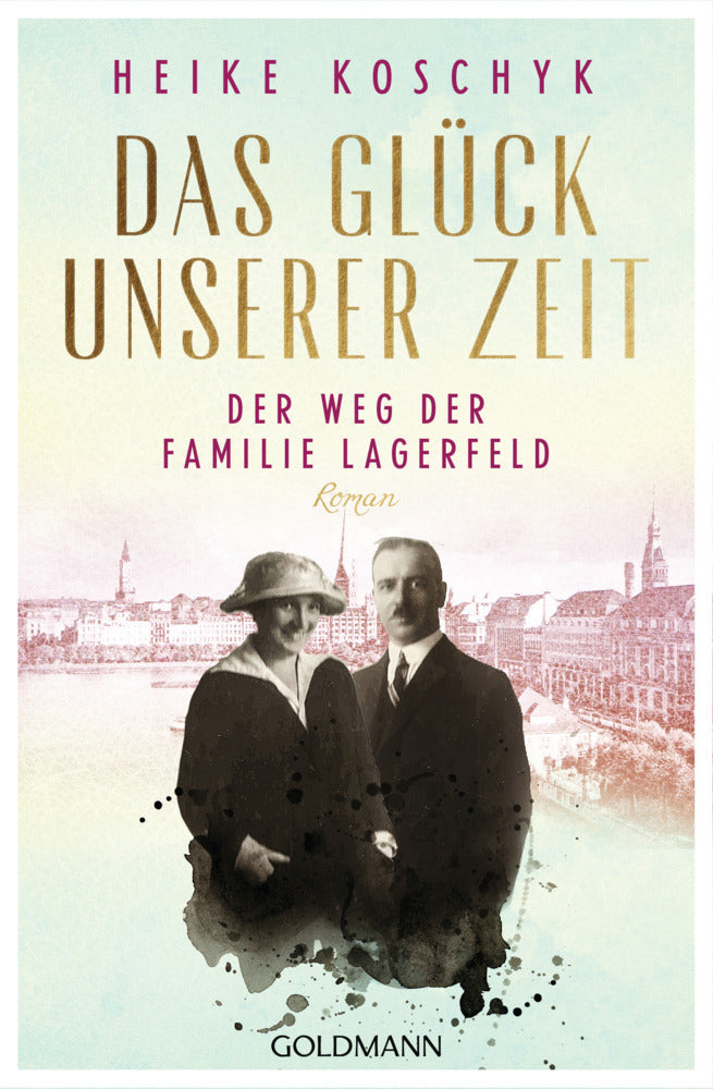 Das Glück unserer Zeit. Der Weg der Familie Lagerfeld (Heike Koschyk)