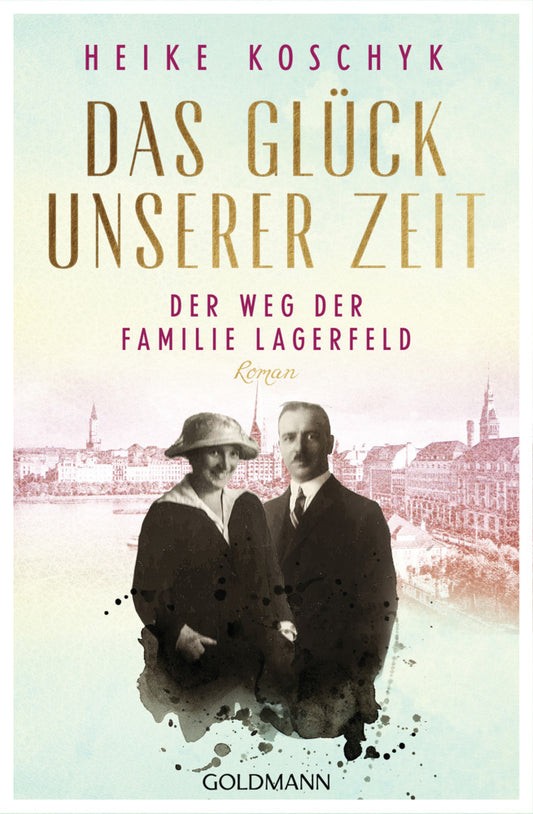 Das Glück unserer Zeit. Der Weg der Familie Lagerfeld (Heike Koschyk)