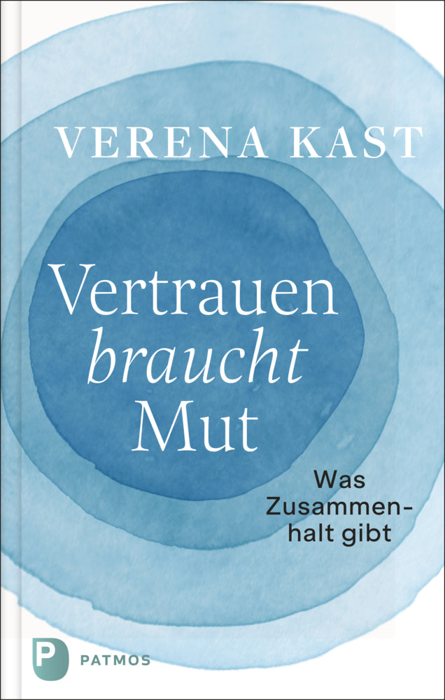 Vertrauen braucht Mut (Verena Kast)