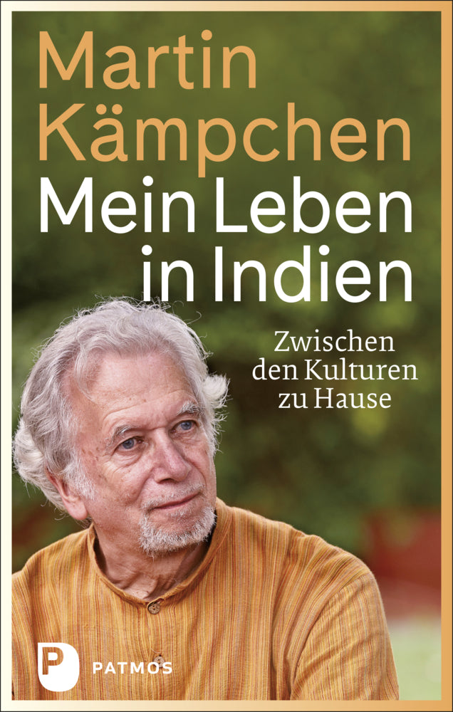 Mein Leben in Indien (Martin Kämpchen)