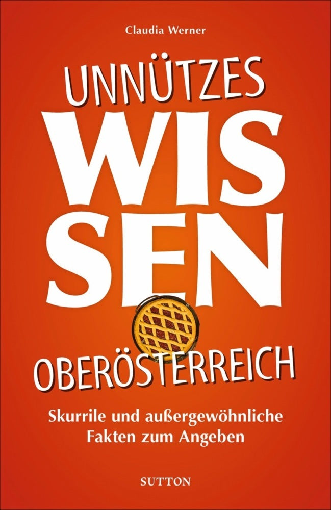Unnützes Wissen Oberösterreich (Claudia Werner)