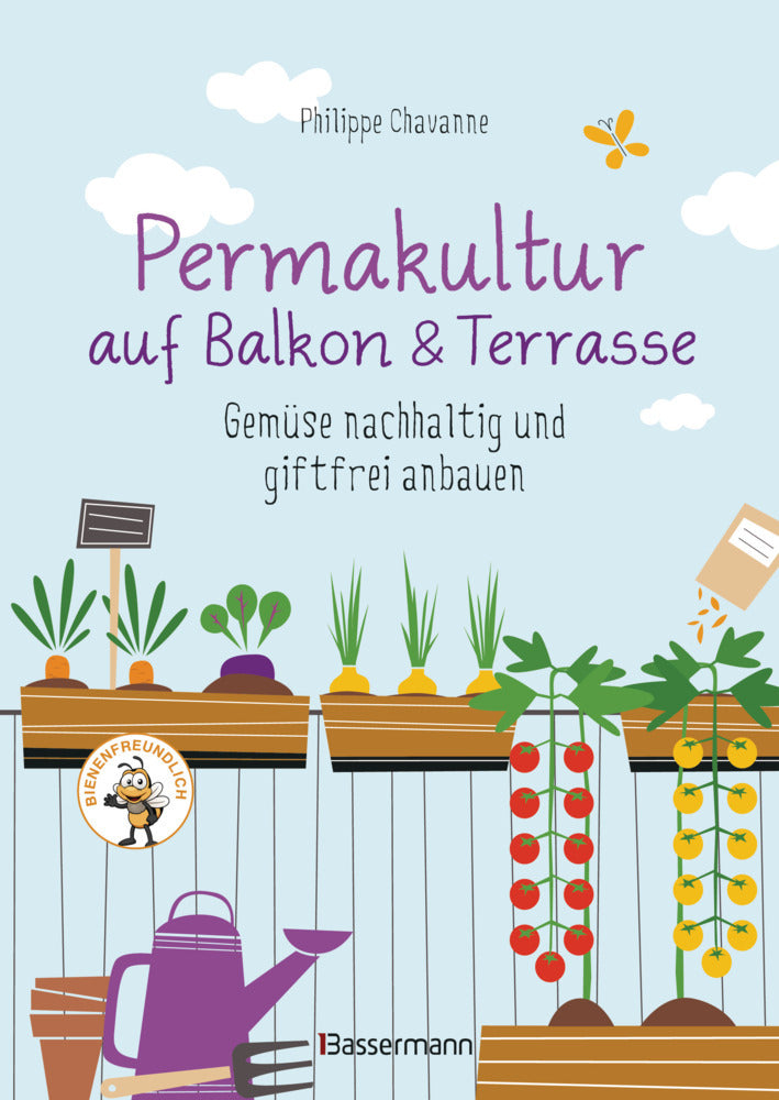 Permakultur auf Balkon & Terrasse. Gemüse nachhaltig und giftfrei anbauen (Philippe Chavanne)