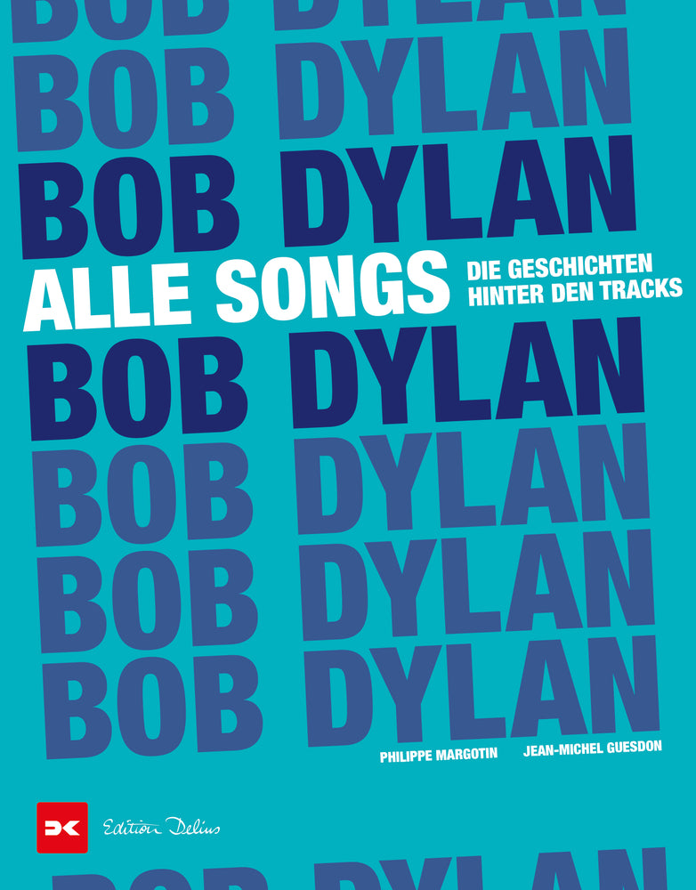 Bob Dylan - Alle Songs (Philippe Margotin)
