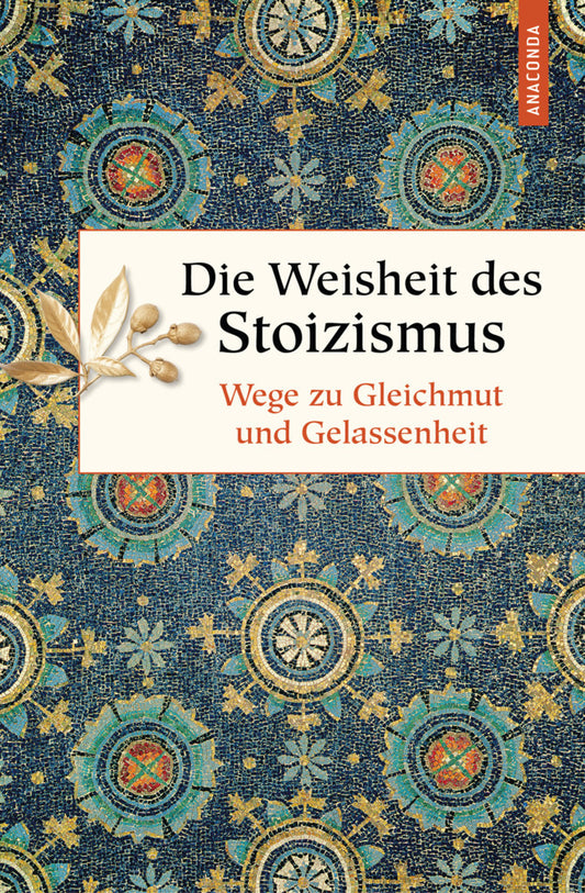 Die Weisheit des Stoizismus. Wege zu Gleichmut und Gelassenheit (Erich Ackermann)