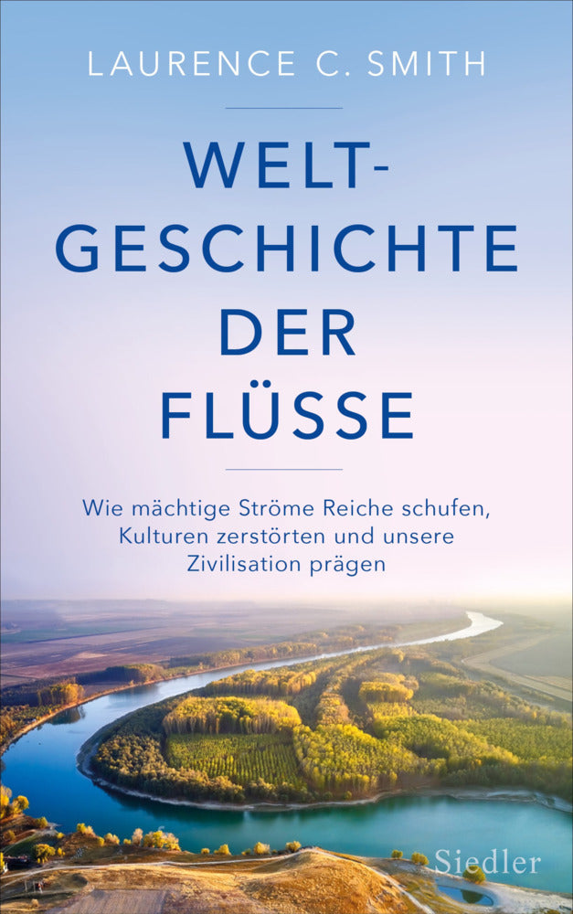 Weltgeschichte der Flüsse (Laurence C. Smith)