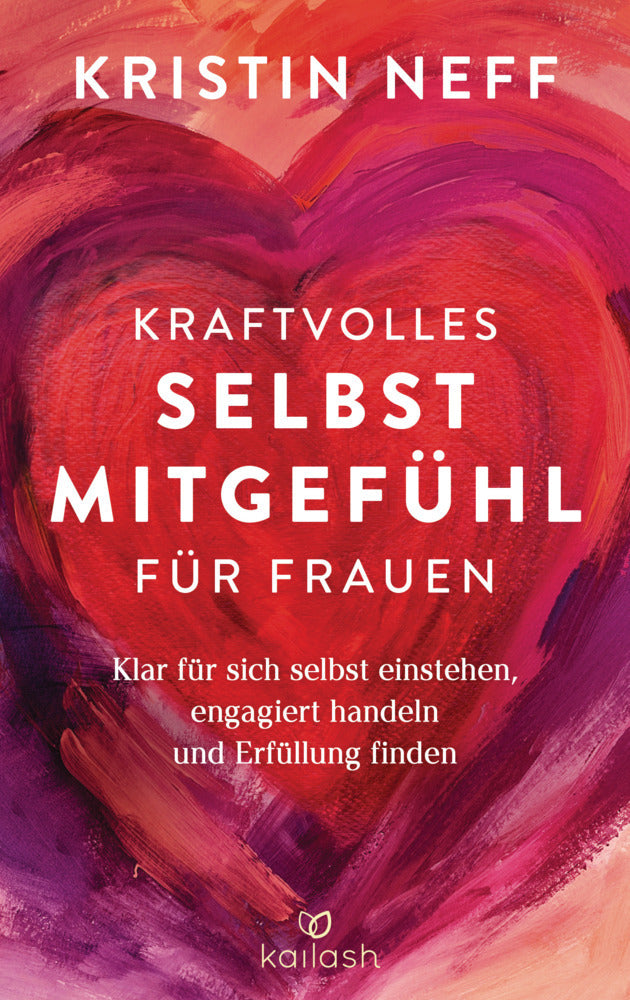 Kraftvolles Selbstmitgefühl für Frauen (Kristin Neff)