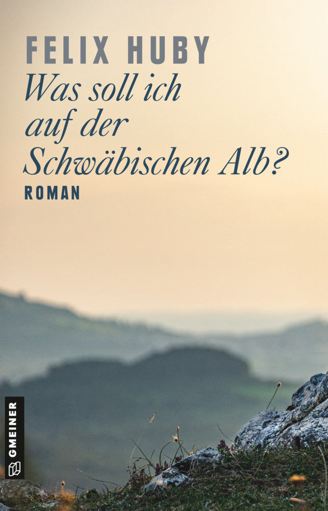 Was soll ich auf der Schwäbischen Alb? (Felix Huby)