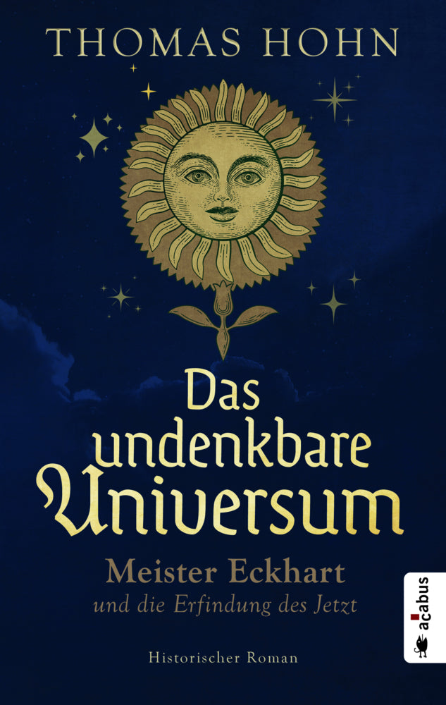 Das undenkbare Universum: Meister Eckhart und die Erfindung des Jetzt (Thomas Hohn)