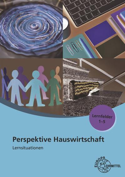 Perspektive Hauswirtschaft Lernsituationen Lernfelder 1-5 (Gabriele Morschhäuser)