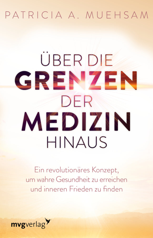 Über die Grenzen der Medizin hinaus (Patricia A. Muehsam)