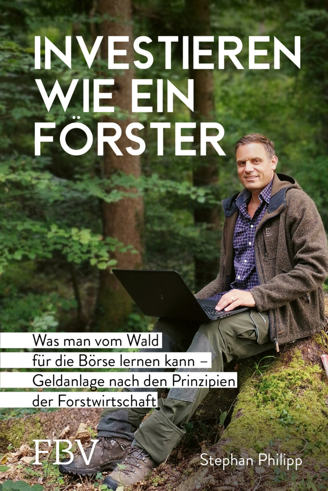 Investieren wie ein Förster (Stephan Philipp)