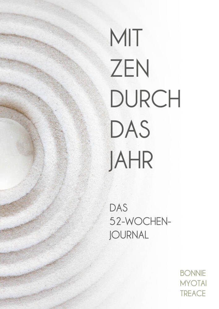 Mit Zen durch das Jahr (Bonnie Myotai Treace)