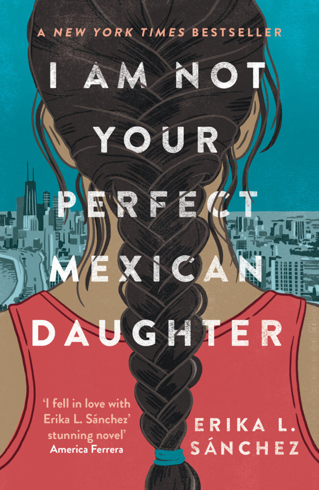 I Am Not Your Perfect Mexican Daughter (Erika L. Sánchez)