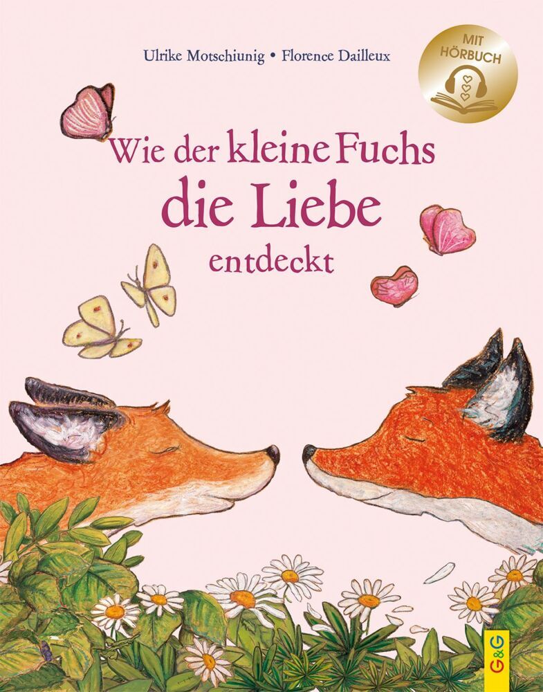 Wie der kleine Fuchs die Liebe entdeckt / mit Hörbuch (Ulrike Motschiunig)