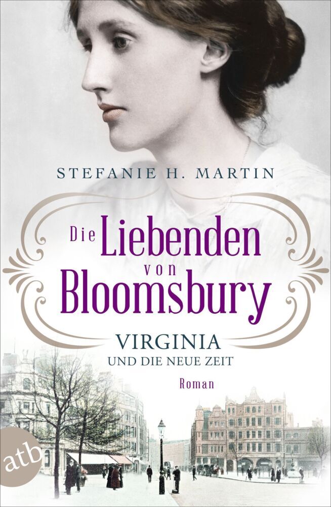 Die Liebenden von Bloomsbury - Virginia und die neue Zeit (Stefanie H. Martin)
