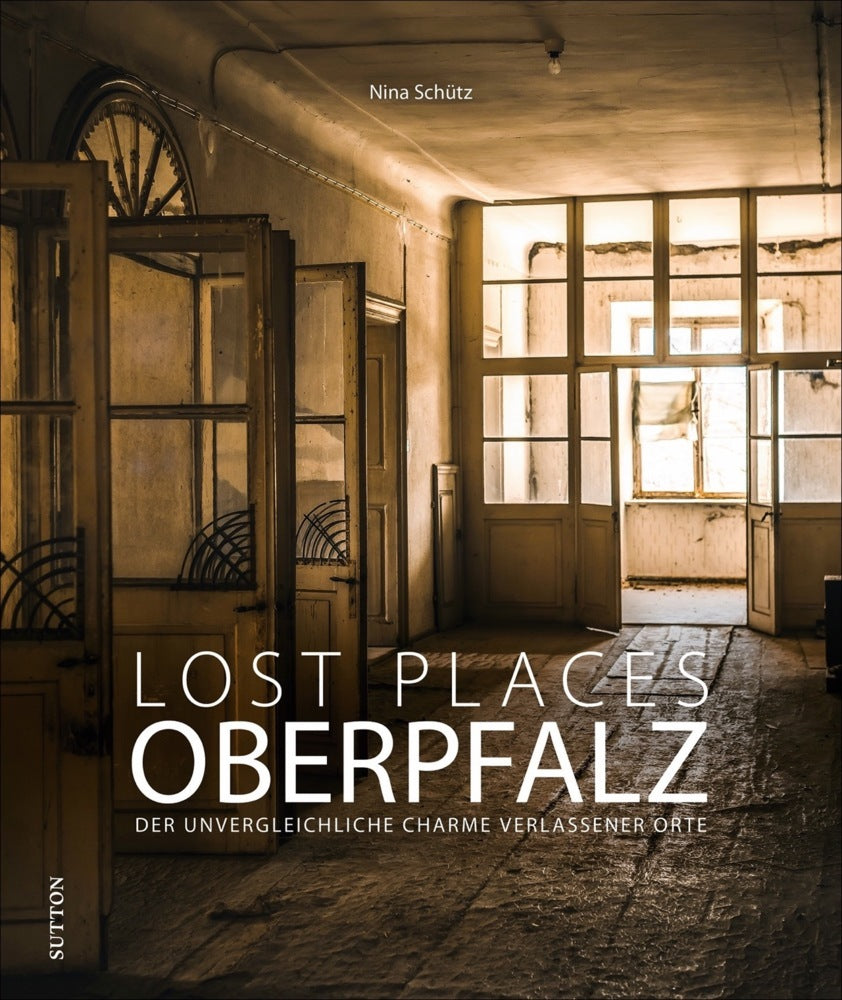 Lost Places Oberpfalz (Nina Schütz)