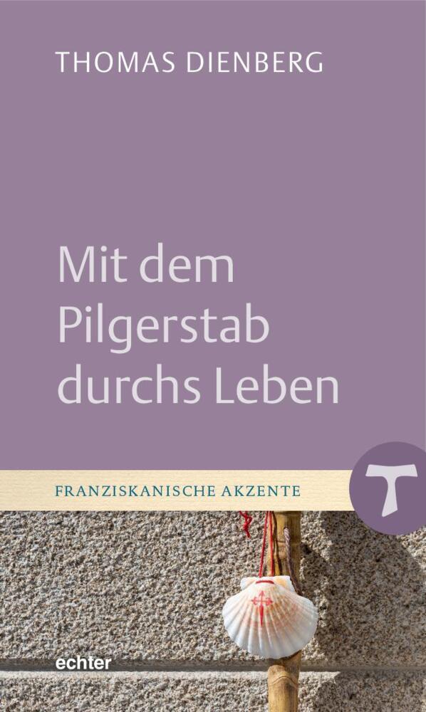 Mit dem Pilgerstab durchs Leben (Thomas Dienberg)