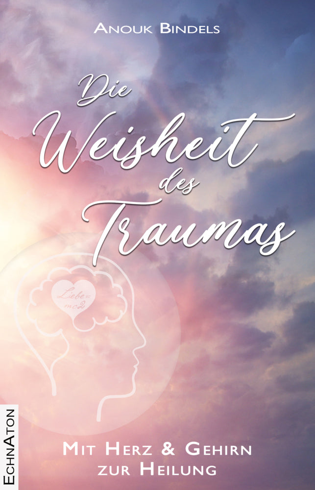 Die Weisheit des Traumas (Anouk Bindels)