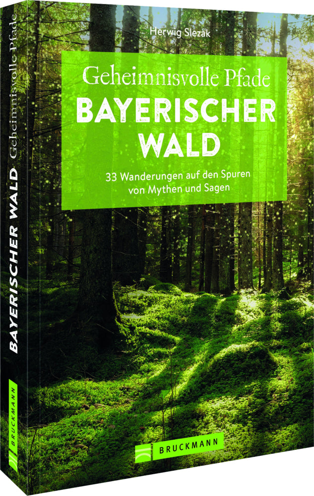 Geheimnisvolle Pfade Bayerischer Wald (Herwig Slezak)