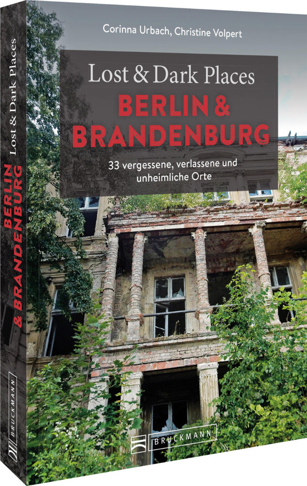 Lost & Dark Places Berlin und Brandenburg (Corinna Urbach)