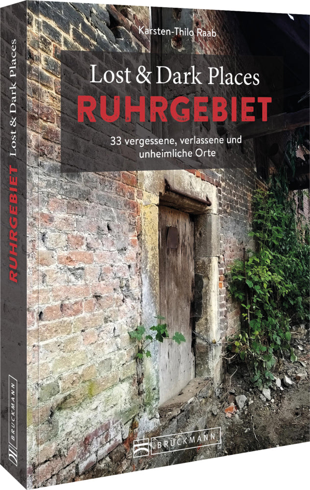 Lost & Dark Places Ruhrgebiet (Karsten-Thilo Raab)