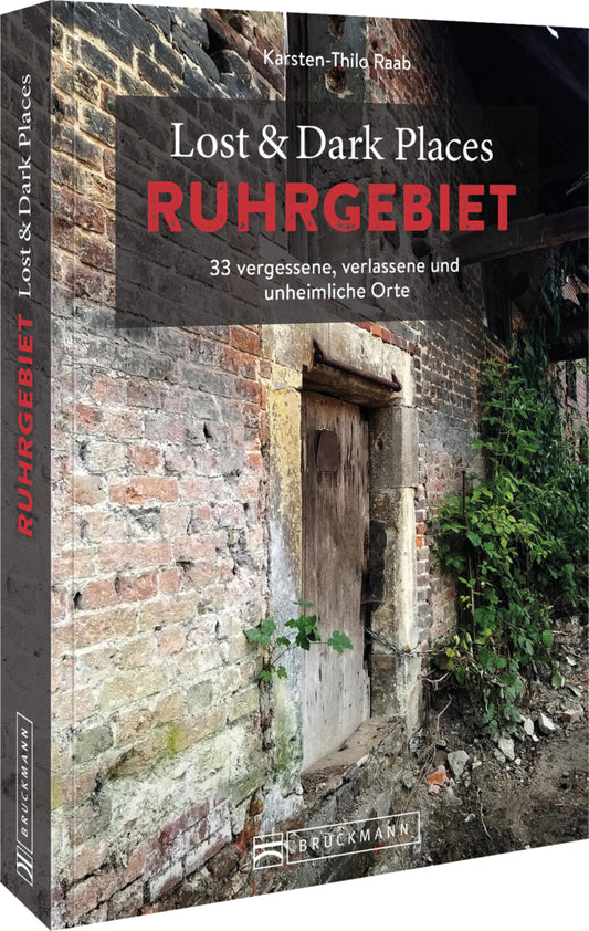 Lost & Dark Places Ruhrgebiet (Karsten-Thilo Raab)