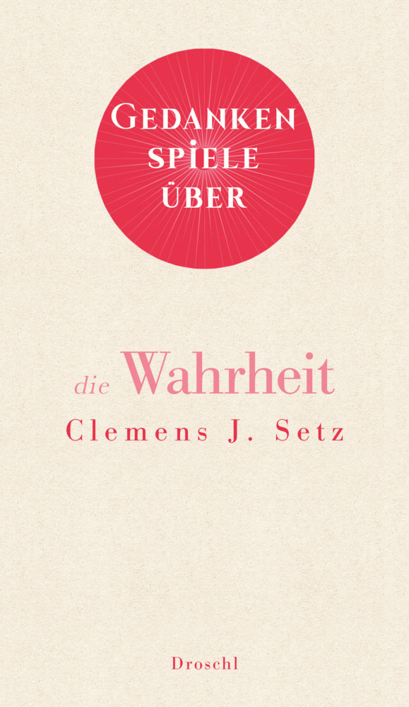 Gedankenspiele über die Wahrheit (Clemens J. Setz)