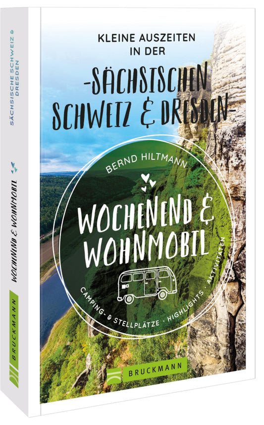 Wochenend und Wohnmobil - Kleine Auszeiten in der Sächsischen Schweiz/Dresden (Bernd Hiltmann)