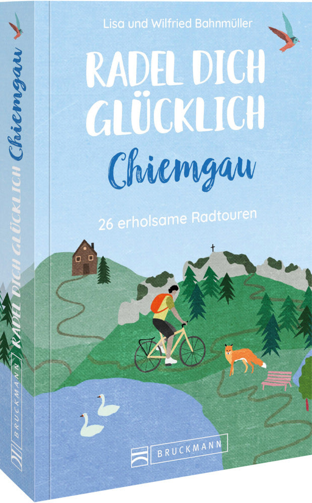 Radel dich glücklich - Chiemgau (Wilfried Und Lisa Bahnmüller)