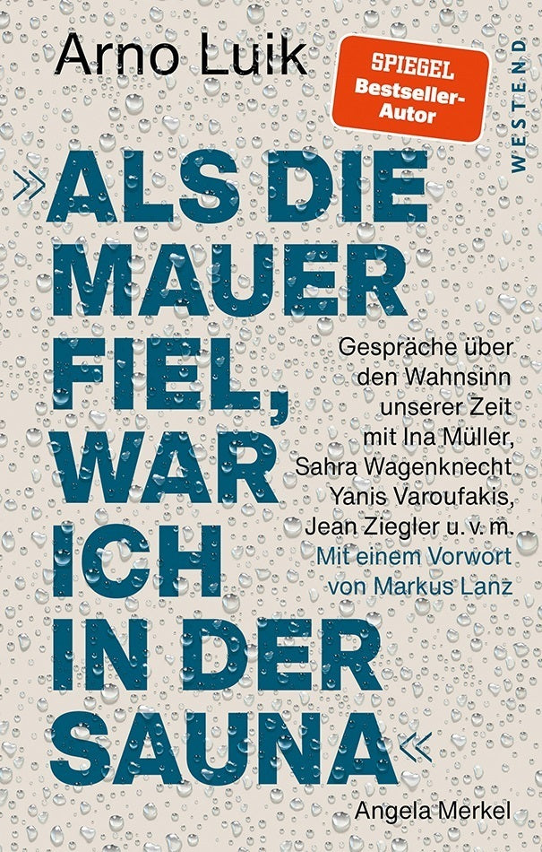 "Als die Mauer fiel, war ich in der Sauna." (Arno Luik)