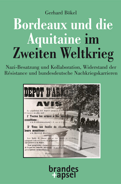 Bordeaux und die Aquitaine im Zweiten Weltkrieg (Gerhard Bökel)
