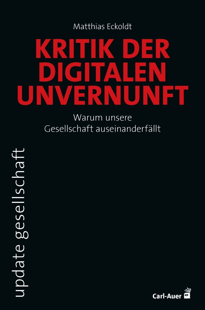 Kritik der digitalen Unvernunft (Matthias Eckoldt)